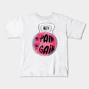 hey, no pain, no gain Kids T-Shirt